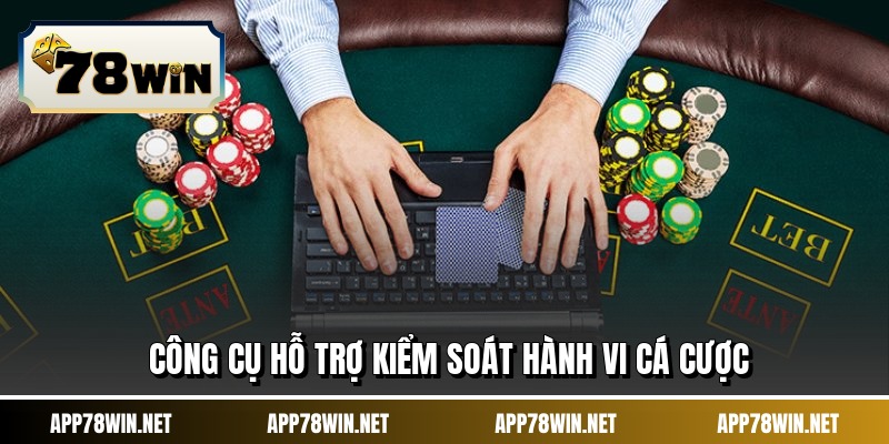 Công cụ hỗ trợ kiểm soát hành vi cá cược