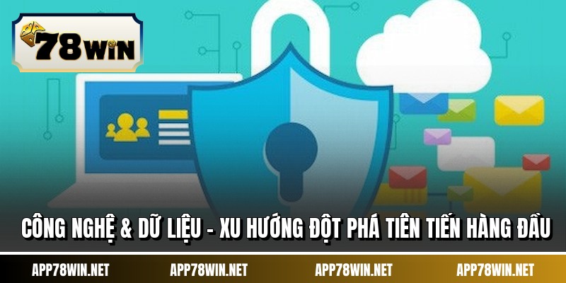 Công Nghệ & Dữ Liệu - Xu Hướng Đột Phá Tiên Tiến Hàng Đầu