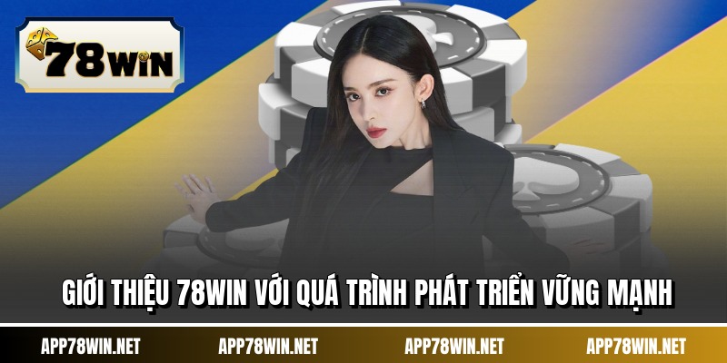 Giới thiệu 78WIN với quá trình phát triển vững mạnh