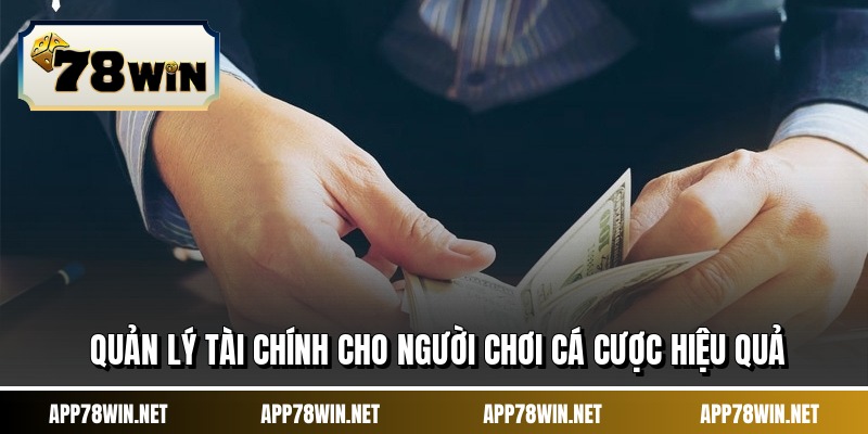 Quản lý tài chính cho người chơi cá cược hiệu quả