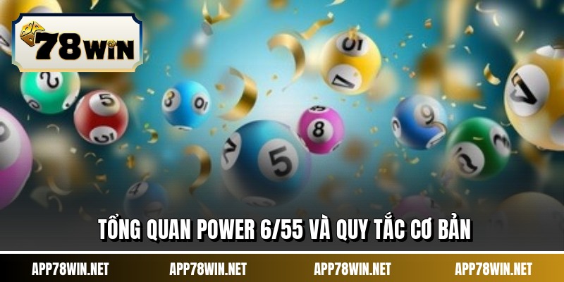 Tổng quan power 6/55 và quy tắc cơ bản